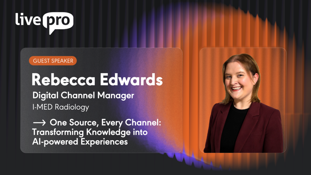 Rebecca Edwards from I-Med Radiology. livepro forum Guest Speaker card showing her title - Digital Channel Manager and the name of her livepro forum session: One Source, Every Channel: Transforming Knowledge into AI-powered Experiences